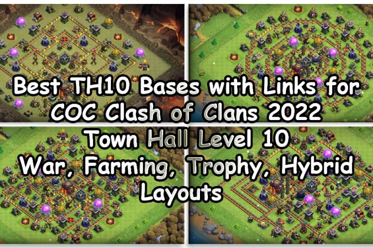 TH10 Base link for CoC. War, Farming, Trophy, Hybrid base, Anti 3 star, Anti Dragon, Anti 2 star, Legend Base