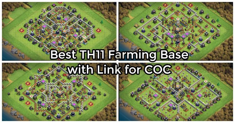 Best TH11 Farming Base with Link for CoC