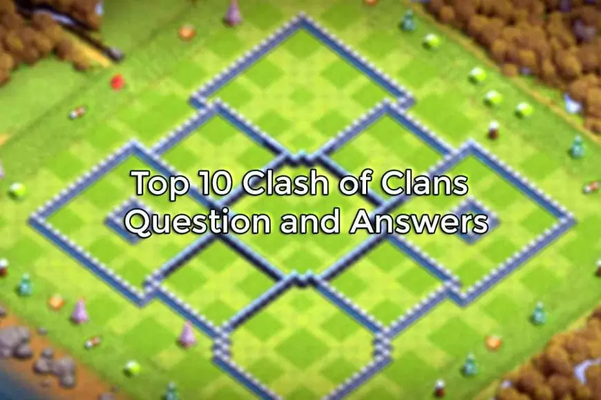 Clash of Clans Questions and Answers