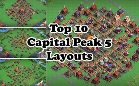 Top 10 Capital Peak 5 Layouts with Links