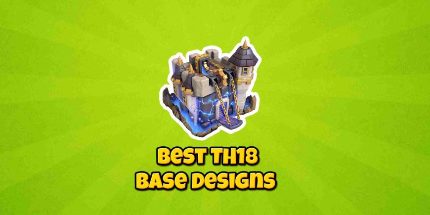 TH18 Base Links - War, Farming, Trophy and Hybrid